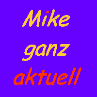 Mike_ganz_aktuell